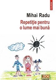 Repetiție Pentru O Lume Mai Bună (Mihai Radu)