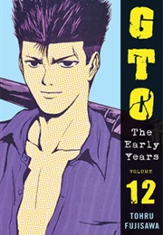 GTO: The Early Years, Vol. 12 (Tohru Fujisawa)