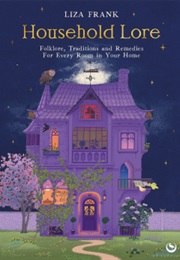 Household Lore (Liza Frank)