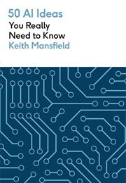 50 AI Ideas You Really Need to Know (Keith Mansfield)