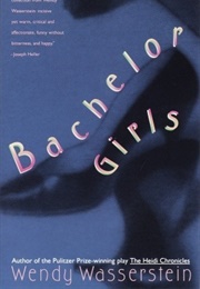 Bachelor Girls (Wendy Wasserstein)