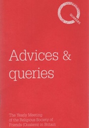 Advices & Queries (The Yearly Meeting of Quakers in Britain)