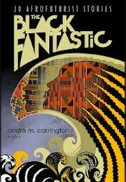 The Black Fantastic (Andre M. Carrington)