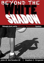Beyond the White Shadow (John H. McClendon III, Stephen C. Ferguson II)