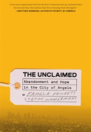 The Unclaimed: Abandonment and Hope in the City of Angels (Prickett, Pamela and Timmermans, Stefan)
