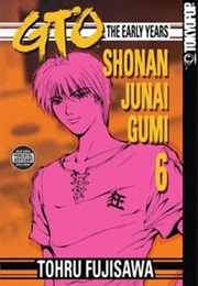 GTO: The Early Years, Vol. 6 (Tohru Fujisawa)