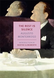 The Rest Is Silence (Augusto Monterroso)