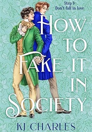 How to Fake It in Society (K.J. Charles)