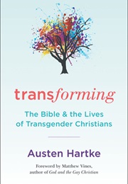 Transforming: The Bible & the Lives of Transgender Christians (Austen Hartke)