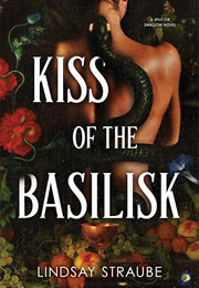 Kiss of the Basilisk (Lindsay Straube)