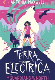 Terra Electrica: The Guardians of the North (Antonia Maxwell)