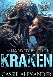 Guarded by the Kraken (Cassie Alexander)