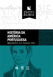 História Da América Portuguesa (Sebastião Da Rocha Pita)