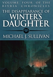 The Disappearance of Winter's Daughter (Michael J Sullivan)