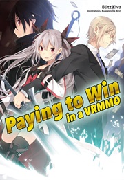 Paying to Win in a VRMMO: Vol. 01 (Blitz Kiva)