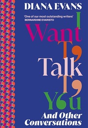 I Want to Talk to You and Other Conversations (Diana Evans)