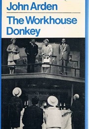 The Workhouse Donkey (Arden, John)