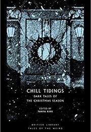 Chill Tidings: Dark Tales of the Christmas Season (Kirk, Tanya (Ed))