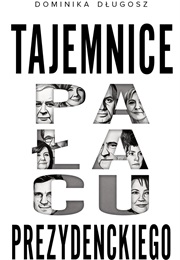 Tajemnice Pałacu Prezydenckiego (Dominika Długosz)