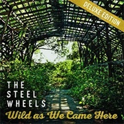 Wild as We Came (The Steel Wheels)