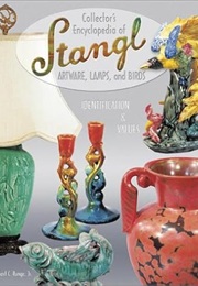 Collector's Encyclopedia of Stangl Artware, Lamps, and Birds : Identification & Values (Robert C. Runge)