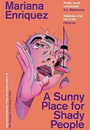 A Sunny Place for Shady People (Mariana Enríquez)