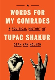 Words for My Comrades: A Political History of Tupac Shakur (Dean Van Nguyen)