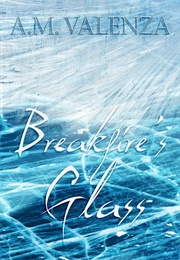 Breakfire's Glass (A.M. Valenza)