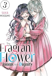 The Fragrant Flower Blooms With Dignity Volume 3 (Saka Mikami)