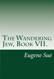 The Wandering Jew, Book VII. (Eugène Sue)