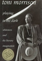 Playing in the Dark: Whiteness and the Literary Imagination (Toni Morrison)