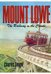 Mount Lowe: The Railway in the Clouds (Charles Seims)