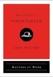 Becoming a Firefighter (Jeff Wilser)