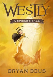 Westly: A Spider's Tale (Bryan Beus)
