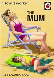How It Works: The Mum (Jason Hazeley & Joel Morris)