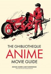 The Ghibliotheque Anime Movie Guide (Michael Leader & Jake Cunningham)