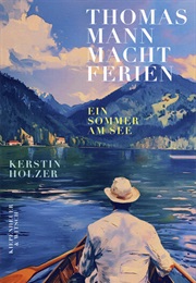 Thomas Mann Macht Ferien (Kerstin Holzer)