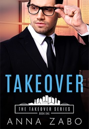 Takeover (Takeover #1) (Anna Zabo)