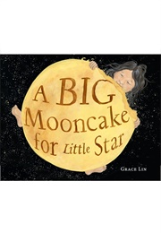 A Big Mooncake for Little Star (Grace Lin)
