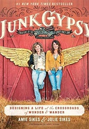 Junk Gypsy: Designing a Life at the Crossroads of Wonder & Wander (Jolie Sikes)