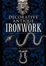 Decorative Antique Ironwork: A Pictorial Treasury (Henry R. D'Allemagne)