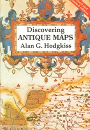 Discovering Antique Maps (Alan G. Hodgkiss)
