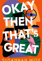 Okay Then That's Great (Susannah)