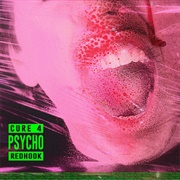 Cure 4 Psycho - Redhook