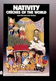 Nativity: Creches of the World (Schiffer Book for Collectors) (Leslie Pina)