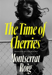 The Time of Cherries (Montserrat Roig)