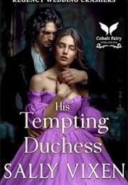His Tempting Duchess (Sally Vixen)