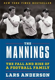 The Mannings: The Fall and Rise of a Football Family (Lars Anderson)