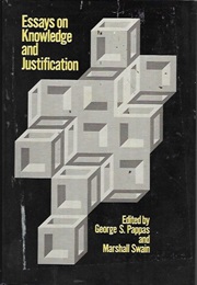 Essays on Knowledge and Justification (Ed. Pappas and Swain)