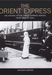 The Orient Express: The History of the Orient Express Service From 1883 to 1950 (Anthony Burton)